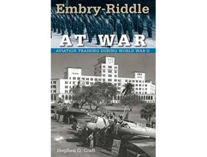 Livro EmbryRiddle at War Aviation Training during World War II Florida History and Culture de Prof Stephen G Craft (Inglês)