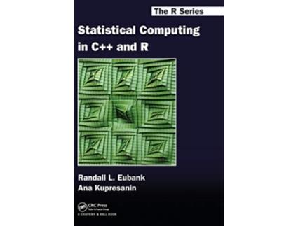 Livro Statistical Computing in C and R de Randall L Eubank e Ana Kupresanin (Inglês - Capa Dura)