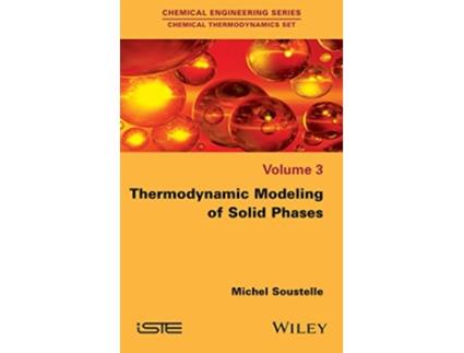 Livro Thermodynamic Modeling of Solid Phases Chemical Thermodynamics 3 de Michel Soustelle (Inglês)