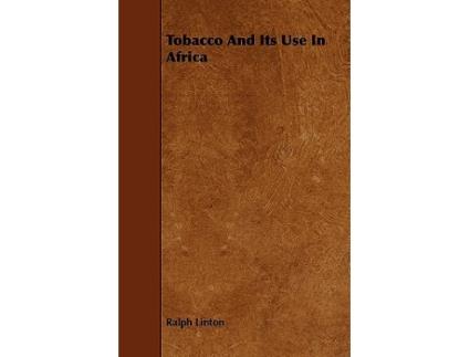 Livro Tobacco And Its Use In Africa de Ralph Linton (Inglês)