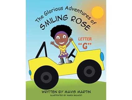 Livro The Glorious Adventures of Smiling Rose Letter G The Glorious Adventures of Smiling Rose Spelling Books de Mavis Martin (Inglês)