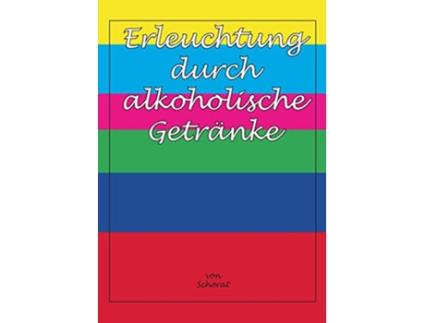Livro Erleuchtung durch alkoholische Getränke German Edition de Wolfgang Schorat (Alemão)