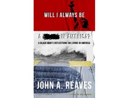 Livro Will I Always Be A __ In America A Black Mans Reflections on Living in America de John A Reaves (Inglês)