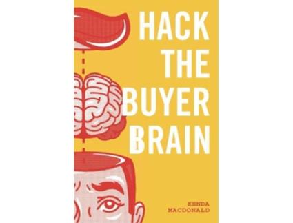 Livro Hack The Buyer Brain de Kenda MacDonald (Inglês)