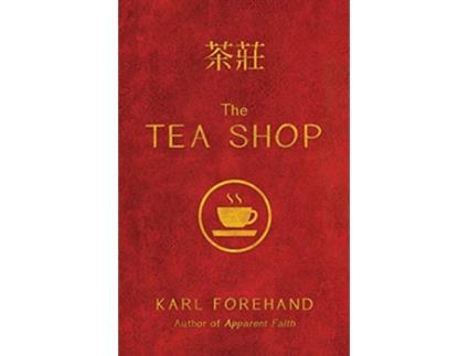 Livro The Tea Shop de Karl Forehand (Inglês)