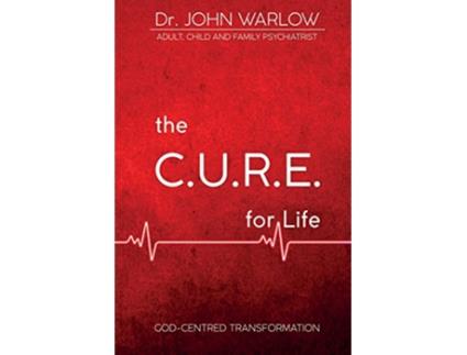Livro The CURE for Life Part One GodCentred Transformation 1 de John M Warlow (Inglês)