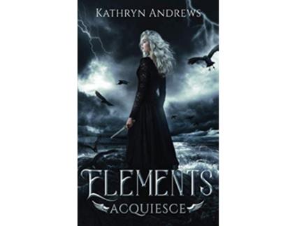 Livro ELEMENTS ACQUIESCE de Kathryn Andrews (Inglês)