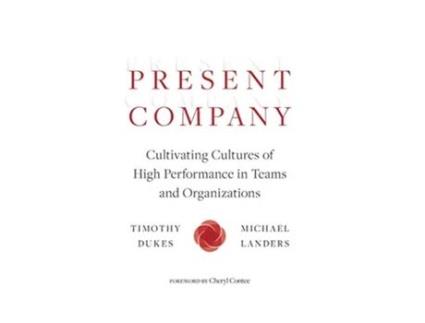 Livro Present Company Cultivating Cultures of High Performance in Teams and Organizations de Timothy Dukes e Michael Landers (Inglês - Capa Dura)