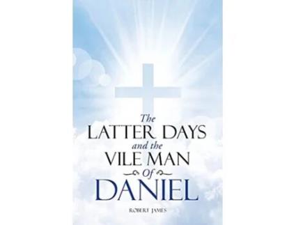 Livro The Latter Days and The Vile Man of Daniel de Robert James (Inglês)