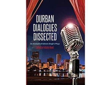Livro Durban Dialogues Dissected An Analysis of Ashwin Singhs Plays de Felicity Hand (Inglês)