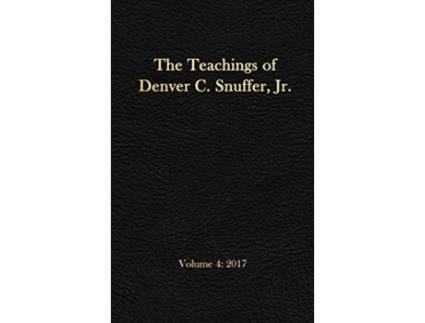 Livro The Teachings of Denver C Snuffer Jr Volume 4 2017 Readers Edition Hardback 6 x 9 in de Denver C Snuffer Jr (Inglês - Capa Dura)