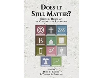 Livro Does it Still Matter Essays in Honor of the Conservative Resurgence de Mark H Ballard Timothy K Christian (Inglês)