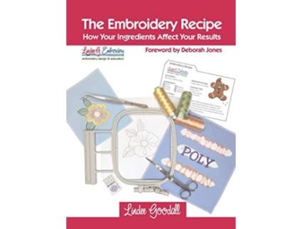 Livro The Embroidery Recipe How Your Ingredients Affect Your Results de Lindee Goodall (Inglês)