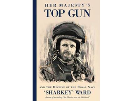 Livro Her Majestys Top Gun de 'Sharkey' Ward (Inglês)