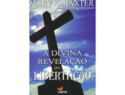 Livro Divina Revelacao Da Libertacao, A de Mary K Baxter & George Bloomer (Português do Brasil)