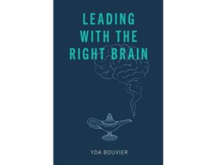 Livro Leading with the Right Brain de Yda Bouvier (Inglês)