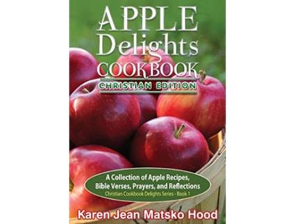 Livro Apple Delights Cookbook, Christian Edition de Karen Jean Matsko Hood (Inglês - Capa Dura)