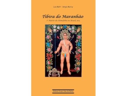 Livro Tibira Do Maranhão 1O Mártir Da Homofobia No Brasil, 1613 de Luiz Mott e Sérgio Muricy (Português)