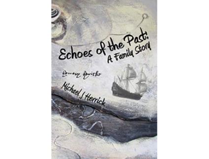 Livro Echoes of the Past A Family Story de Michael John Herrick (Inglês)