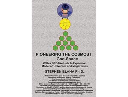 Livro Pioneering the Octonion Cosmos II GodSpace With a QEDlike Hubble Expansion Model of Universes and Megaverses de Stephen Blaha (Inglês - Capa Dura)