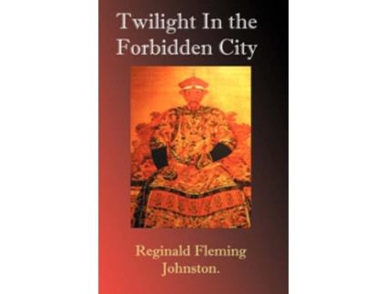 Livro Twilight in the Forbidden City de Reginald Fleming Johnston (Inglês)