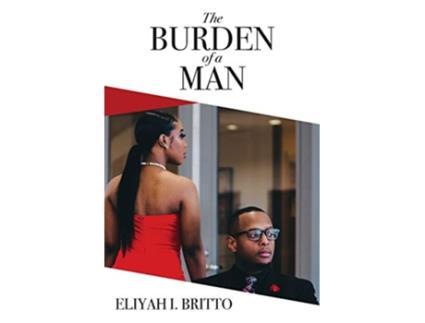 Livro The Burden of a Man A Biblical perspective to generational cycles of rebellion that have been normalized de Eliyah I Britto (Inglês)