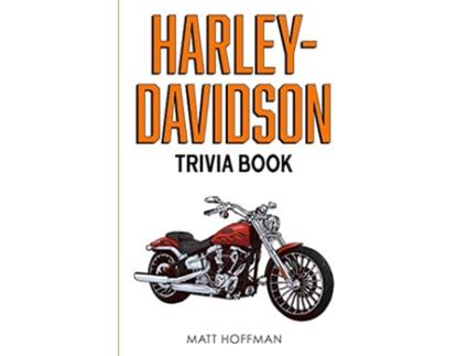 Livro HarleyDavidson Trivia Book Uncover The History Facts Every Fan Needs To Know de Matt Hoffman (Inglês)