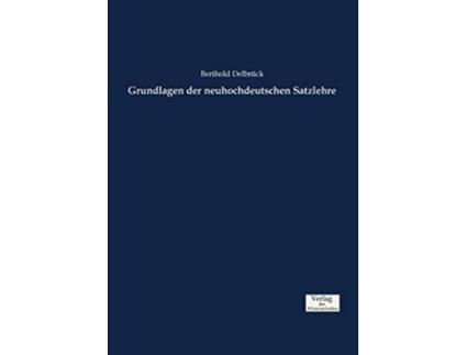 Livro Grundlagen der neuhochdeutschen Satzlehre German Edition de Berthold Delbrück (Alemão)