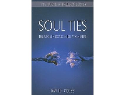 Livro Soul Ties The Unseen Bond in Relationships Truth Freedom Truth and Freedom de David Cross (Inglês)