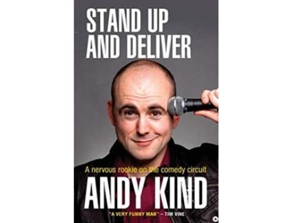 Livro Stand Up and Deliver A nervous rookie on the comedy circuit de Andy D W Kind (Inglês)