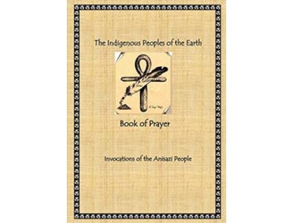 Livro The Indigenous Peoples of the Earth Book of Prayer de Radine America (Inglês)