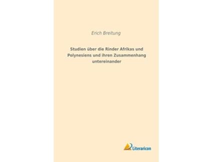 Livro Studien über die Rinder Afrikas und Polynesiens und ihren Zusammenhang untereinander German Edition de Erich Breitung (Alemão)