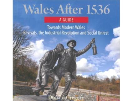 Livro Compact Wales Wales After 1536 - Towards Modern Wales, Revivals, The Industrial Revolution and Social Unrest de Donald Gregory (Inglês)