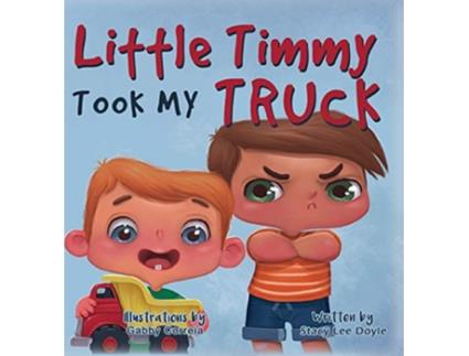 Livro Little Timmy Took My Truck de Stacy Lee Doyle (Inglês)
