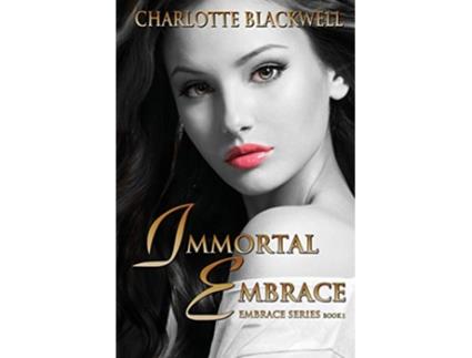 Livro Immortal Embrace Embrace Series de Charlotte Blackwell (Inglês)