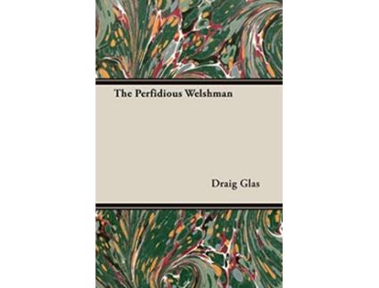 Livro The Perfidious Welshman de Draig Glas (Inglês)