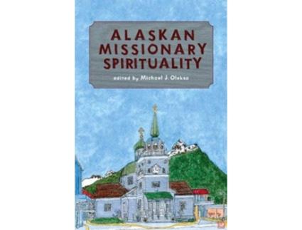 Livro Alaskan Missionary Spirituality de Michael J Oleska (Inglês)