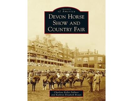 Livro Devon Horse Show and Country Fair Images of America de Charlene Keller Fullmer Kathryn Elizabeth Brown (Inglês)