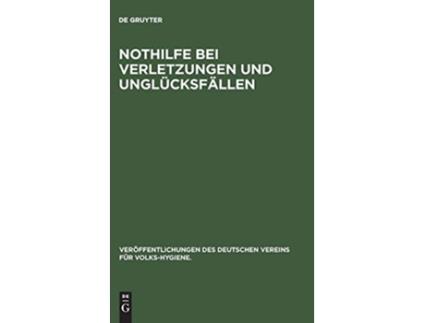 Livro Nothilfe bei Verletzungen und Unglücksfällen Veröffentlichungen des Deutschen Vereins für VolksHygiene German Edition de Jul Feßler (Alemão - Capa Dura)
