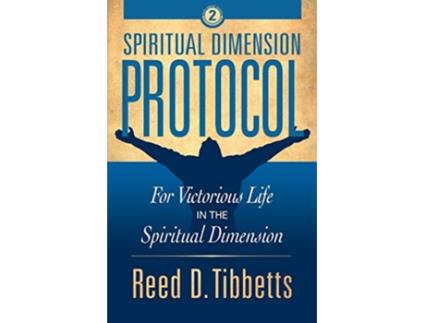 Livro Spiritual Dimension Protocol For Victorious Life in the Spiritual Dimension Rise Above de Reed D Tibbetts (Inglês)
