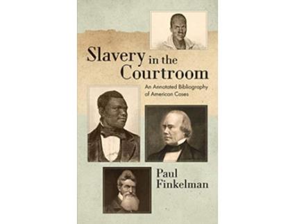 Livro Slavery in the Courtroom An Annotated Bibliography of American Cases de Paul Finkelman (Inglês)