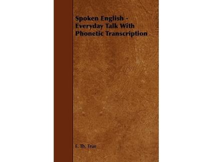 Livro Spoken English Everyday Talk with Phonetic Transcription de E Th True (Inglês)