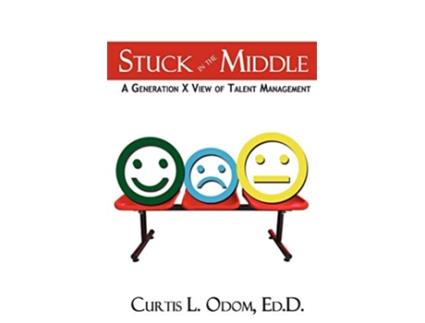 Livro Stuck in the Middle A Generation X View of Talent Management de Curtis Odom (Inglês)