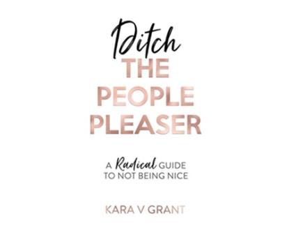 Livro Ditch the People Pleaser de Kara V Grant (Inglês)