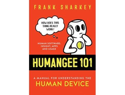 Livro Humangee 101 A Manual for Understanding the Human Device de Frank Sharkey (Inglês)