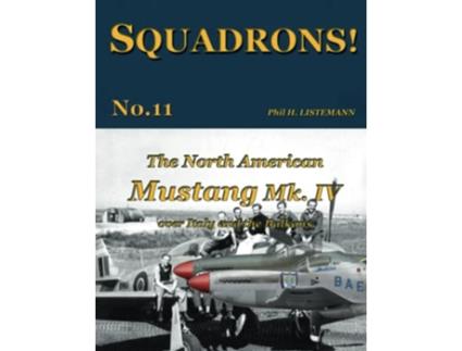 Livro The North American Mustang Mk IV over Italy and the Balkans SQUADRONS de Phil H Listemann (Inglês)