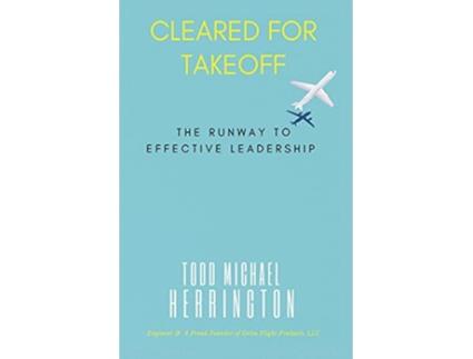 Livro Cleared for Takeoff The Runway to Effective Leadership de Todd M Herrington (Inglês)