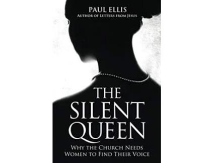 Livro The Silent Queen Why the Church Needs Women to Find Their Voice de Paul Ellis (Inglês)
