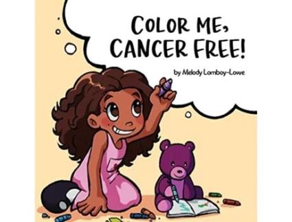 Livro Color Me Cancer Free a coloring book for cool kids kicking cancer de Melody LomboyLowe (Inglês)