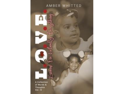 Livro L.O.V.E.: Lessons On Virtually Everything: A Collection of Words and Thoughts Vol. 4 Amber Whitted (Inglês)
